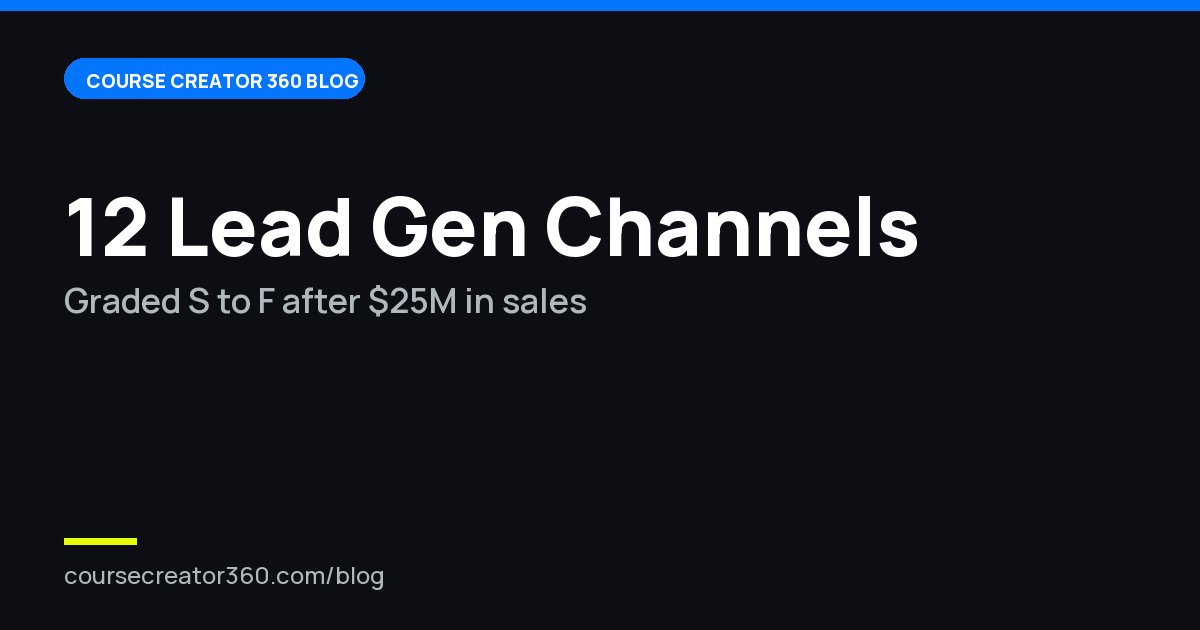 Every Lead Gen Method for Courses, Ranked (12 Channels)