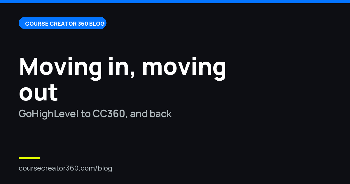 How to Move From GoHighLevel to Course Creator 360 (and What You Can Take If You Ever Leave)