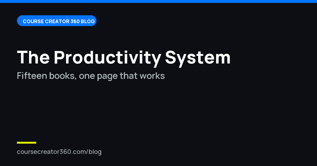 The Productivity System That Works For Course Creators