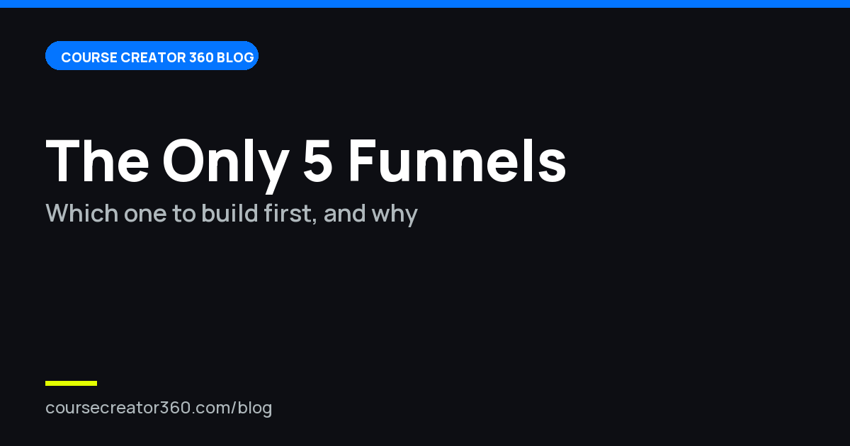 The Only 5 Funnels a Course Creator Needs